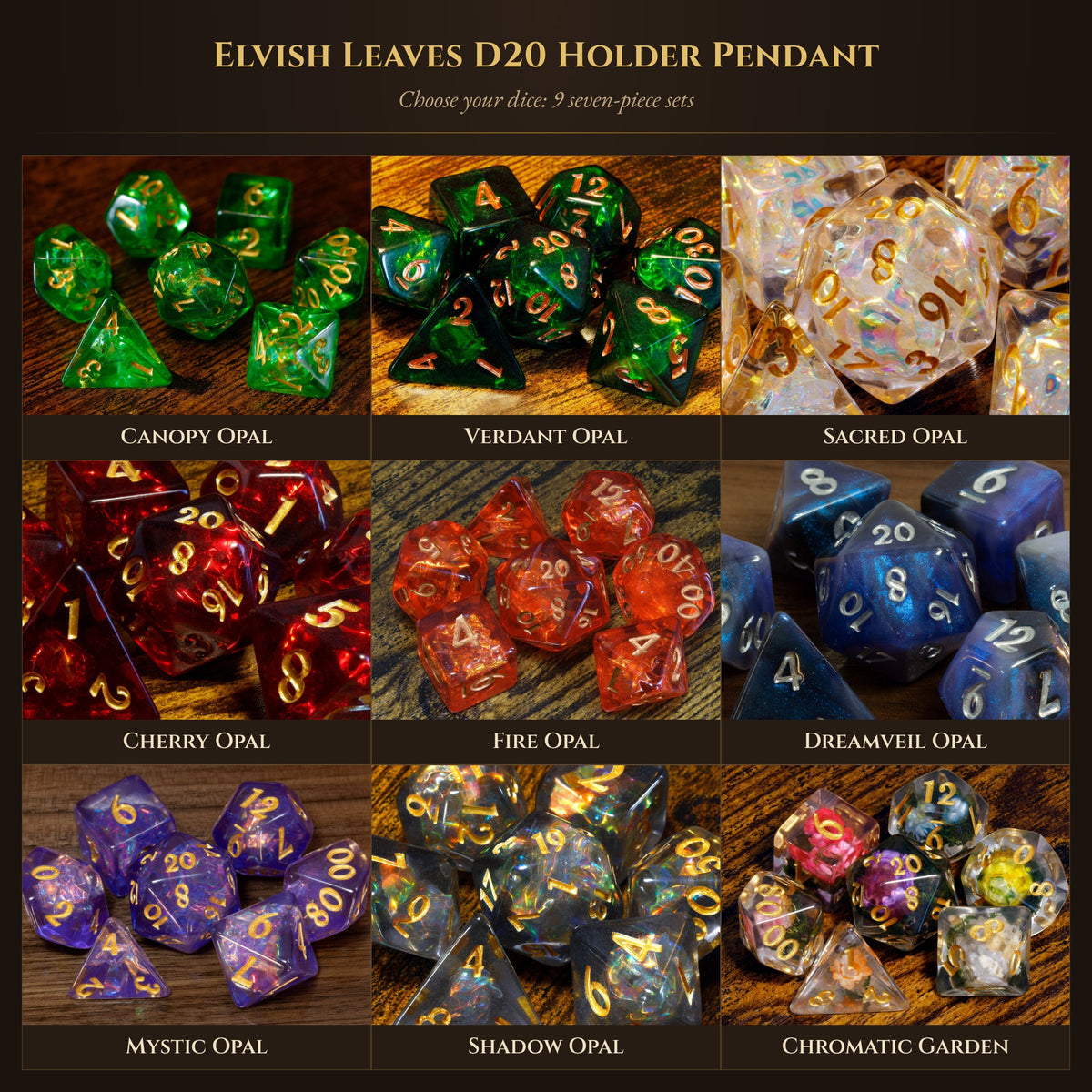 Dice set options for the Elvish Leaves D20 holder pendant: 9 seven-piece sets